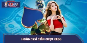 Hoàn Trả Tiền Cược EE88 - Ưu Đãi Giá Trị Thu Hút Người Chơi