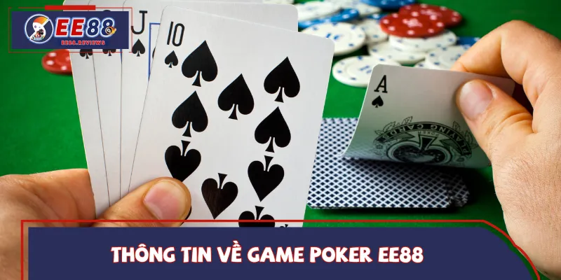 Khái quát nhanh về game bài Poker EE88
